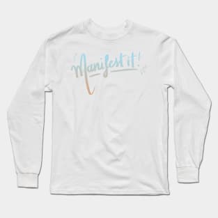 Manifest it! Long Sleeve T-Shirt